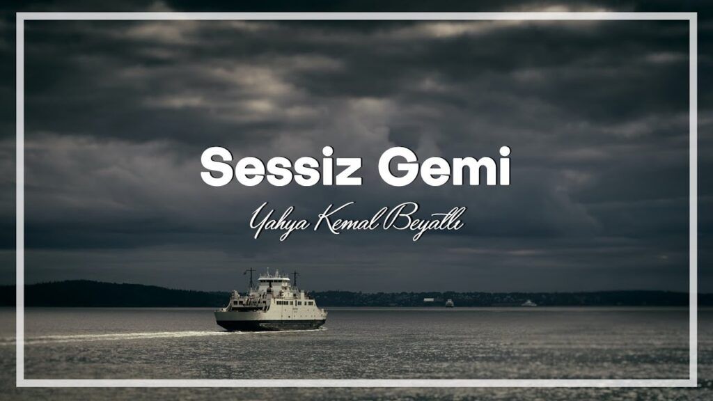 Sessiz Gemi Şiiri - Yahya Kemal Beyatlı