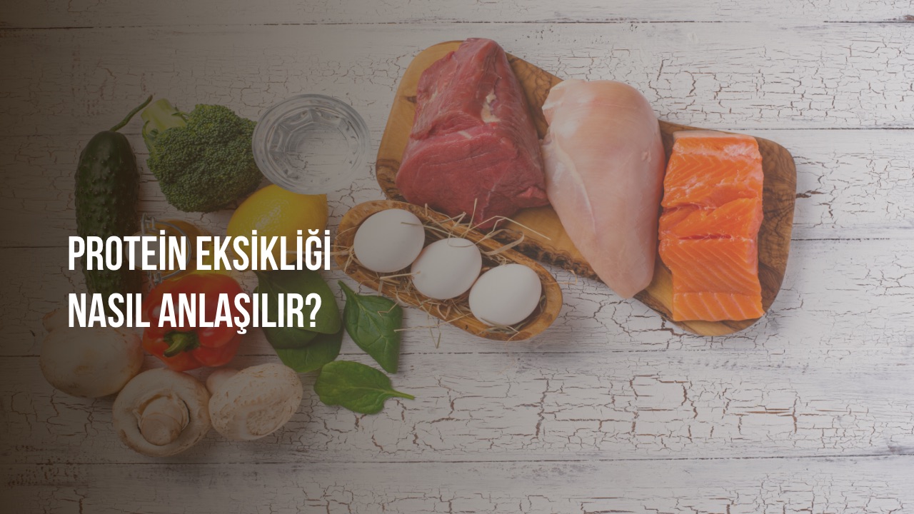 Protein Eksikliği Belirtileri Nelerdir?