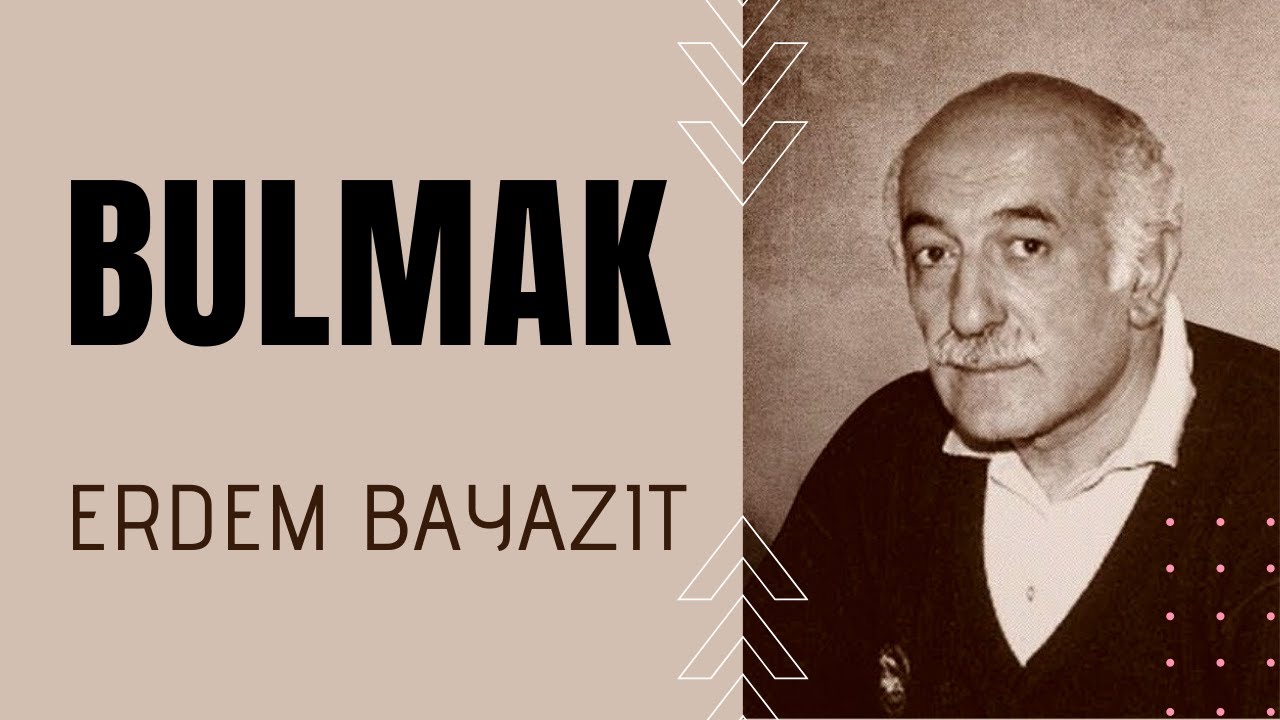 Bulmak Şiiri - Erdem Bayazıt