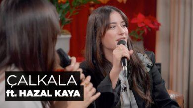 Zeynep Bastık Hazal Kaya - Çalkala