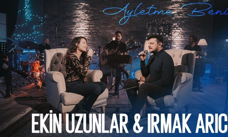 Ekin Uzunlar & Irmak Arıcı - Ayletme Beni