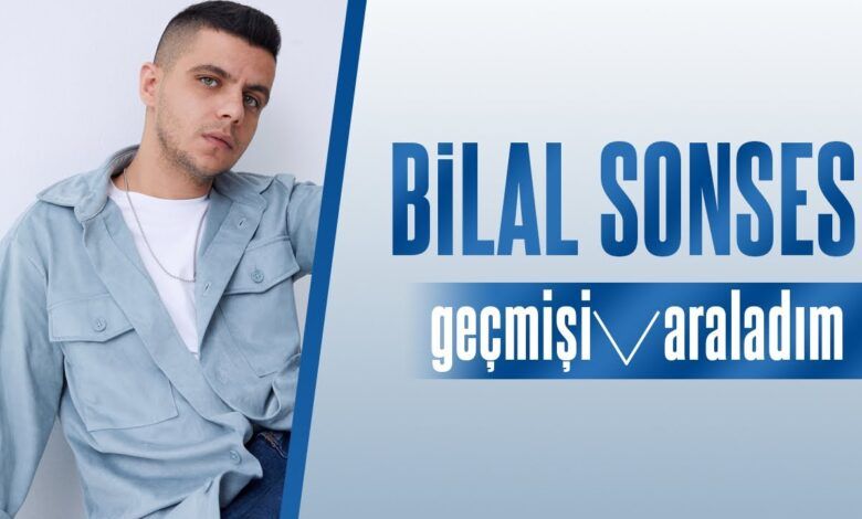 Bilal Sonses - Geçmişi Araladım Şarkı Sözleri